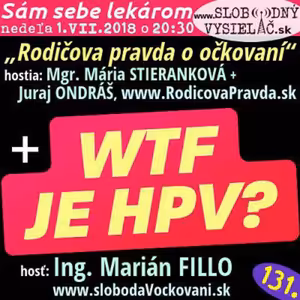 Sám sebe lekárom 131 - 2018-07-01 "Rodičova pravda o očkovaní" a "WTF je HPV?"