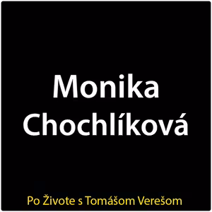 Po Živote s Tomášom Verešom #110 - Monika Chochlíková