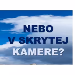 NEBO V SKRYTEJ KAMERE?