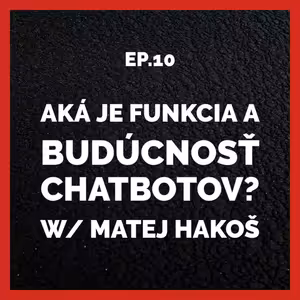 S01E10 | Aké je využitie a budúcnosť chatbotov? w/ Matej Hakoš