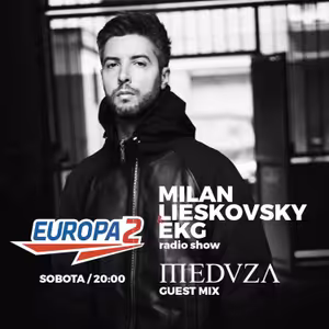 EKG & Milan Lieskovsky 13 Radioshow / Meduza Special Guest / Europa 2 Radio