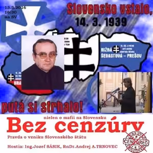 Bez cenzúry 45 - 2016-03-13 Pravda o vzniku Slovenského štátu…