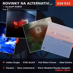 Novinky na alternativní scéně (S26E32) — Sun 9th Aug | 20h - 0h