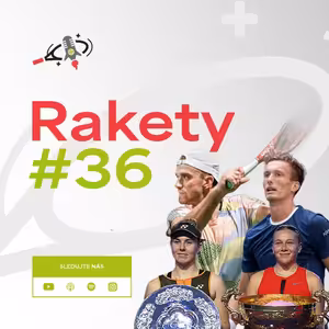 RAKETY #36 | Nosková si zahrála největší finále kariéry, festival skrečí v Asii