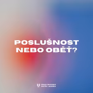 Kázání: Tomáš Hurta - Poslušnost nebo oběť?
