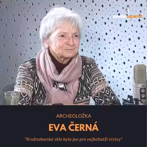Eva Černá – archeoložka: Krušnohorské sklo bylo jen pro nejbohatší vrstvy