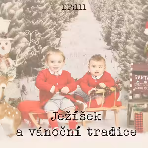 EP111: Ježíšek a vánoční tradice
