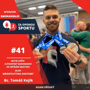Za oponou sportu #41 - Bc. Tomáš Kejík alias Weightlifting anatomy - Mistr světa a evropský rekordman ve vzpírání masters