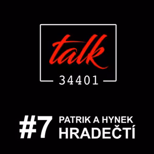 PATRIK A HYNEK HRADEČTÍ | TALK34401 podcast #7
