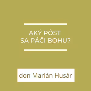 Aký pôst sa páči Bohu? | A teraz čo?