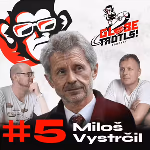 Globe Trotls #5 s Milošem Vystrčilem