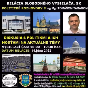Politické rozhovory 126 - 2022-06-14 Ing. Mgr. Tomáš Taraba a jeho hostia