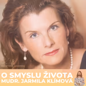 O smyslu života, MuDr. Jarmila Klímová