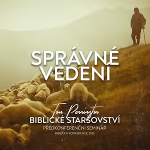 #06 Správný způsob vedení - Předkonferenční seminář | Biblická konference 2025