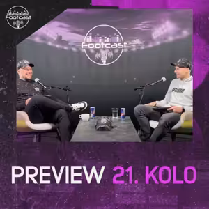FOOTCAST PREVIEW | 21. kolo