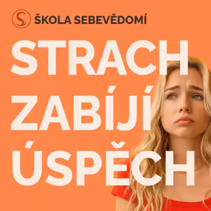 Jak překonat strach z neúspěchu? 😨🚫 (E61)