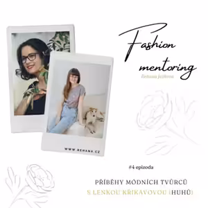 #4 s Lenkou Křikavovou - HUHŮ - Příběhy módních tvůrců