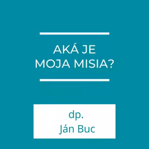 Aká je moja misia? | Homília