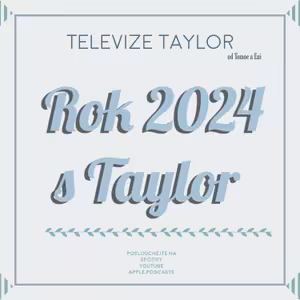 Rok 2024 s Taylor Swift (Silvestrovská epizoda!)