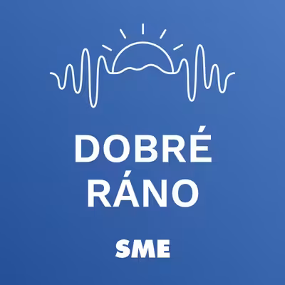 Dobré ráno | Denný podcast denníka SME