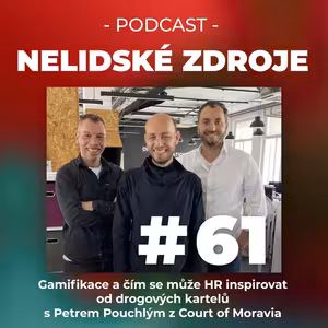 61: Gamifikace a čím se může HR inspirovat od drogových kartelů s Petrem Pouchlým z Court of Moravia
