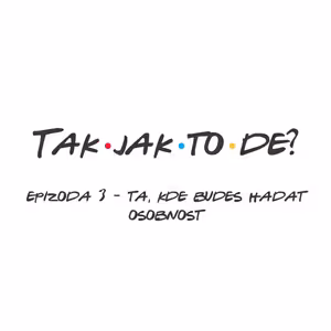 Epizoda 3 - Ta, kde budeš hádat osobnost