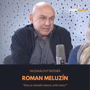Roman Meluzín – muzikálový režisér: Dnes je melodie taková „bílá vrána“