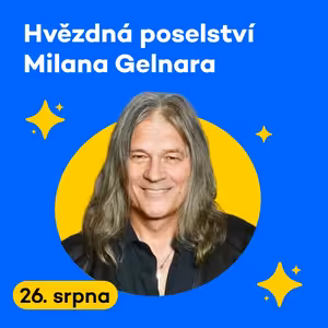 Hvězdná poselství Milana Gelnara | Úterý 26. 08. 2025