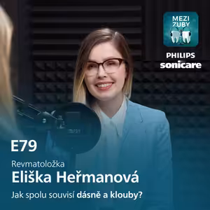 E79: Zánět bez hranic: spojení revmatologie a stomatologie s Eliškou Heřmanovou