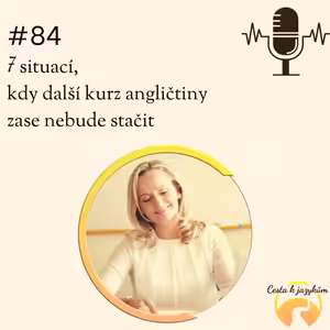 #84 7 situací, kdy další kurz angličtiny zase nebude stačit