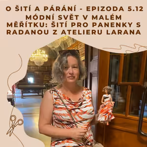 Epizoda 5.12 - Módní svět v malém měřítku: Šití pro panenky s Radanou z Atelieru Larana