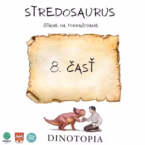 Stredosaurus - Čítanie na pokračovanie, 8. časť