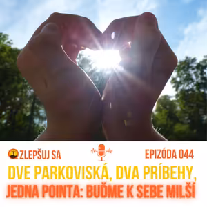 044. Dve parkoviská, dva príbehy, jedna pointa: Buďme k sebe milší.