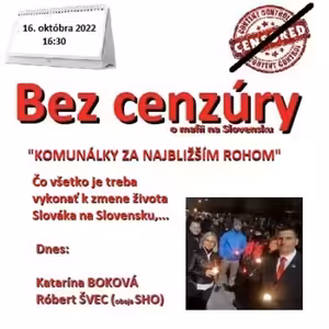 Bez cenzúry 205 - 2022-10-16 „KOMUNÁLKY ZA NAJBLIŽŠÍM ROHOM“