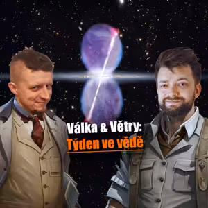 Válka & Větry – Týden ve vědě 22. až 28. 6. 2026 | #JaRon a #Ladislav