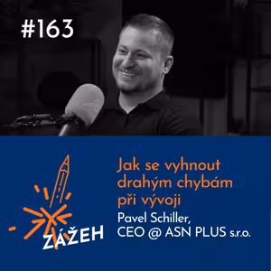 163: Pavel Schiller | Jak se vyhnout drahým chybám při vývoji