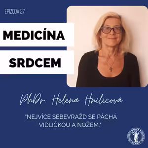 #27 PhDr. Helena Hnilicová, Ph.D.-"Nejvíce sebevražd se páchá vidličkou a nožem."