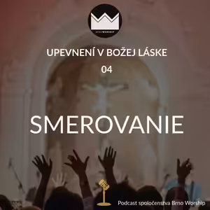 Upevnení v Božej láske 04 - Smerovanie