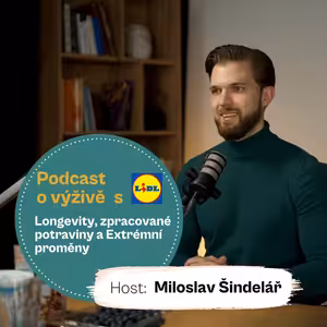 103. Longevity, zpracované potraviny a Extrémní proměny s hostem Bc. Miloslavem Šindelářem