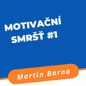 Podcast - Motivační Smršť #1