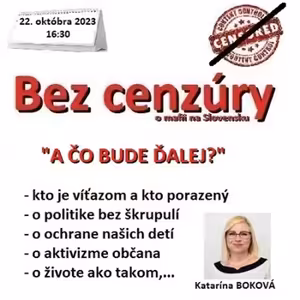 Bez cenzúry 243 - 2023-10-22 „A ČO BUDE ĎALEJ ?“