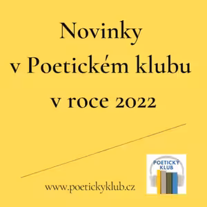 Novinky v Poetickém klubu a Básni na každý den v roce 2022