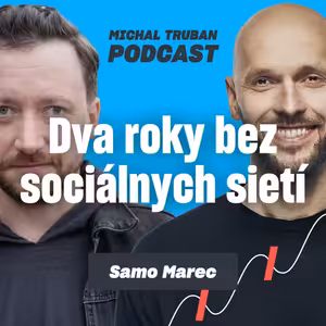 95. Sociálne siete nás ničia a my si to stále nechceme priznať | Samo Marec – Michal Truban Podcast