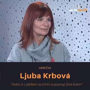 Ljuba Krbová - herečka: Sednu si s jablkem na tržnici a pozoruji život kolem