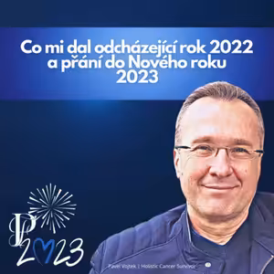 Co mi dal odcházející rok 2022 a přání do Nového roku 2023 (PF 2023)
