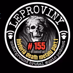 LEPROVINY no. 155 (Historia Death Metalu part.1)