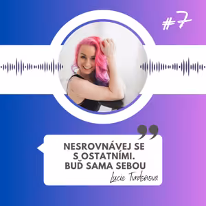 #7 - Nesrovnávej se s ostatními. Buď sama sebou!