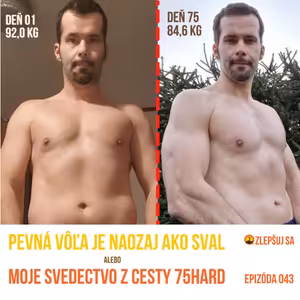 043. Pevná vôľa je naozaj ako sval. Moje svedectvo z cesty 75Hard.
