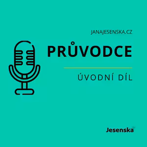 Úvodní díl podcastu - Průvodce Jana Jesenská