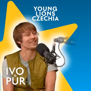 Young Lions Podcast 16 - Ivo Půr, Chief Strategy & Innovation Officer, Hero & Outlaw